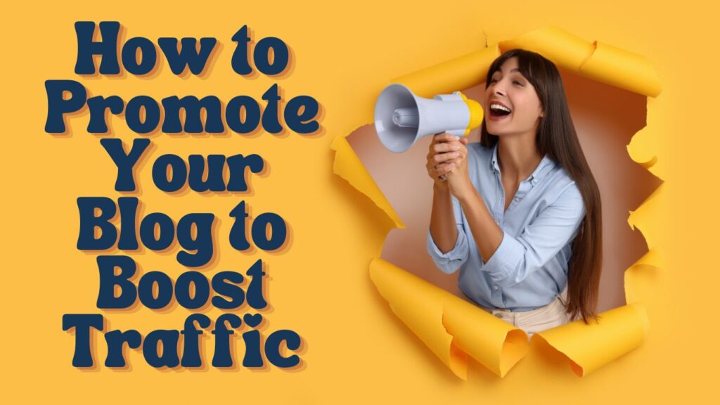 A woman with a megaphone bursting through a yellow background, with the words "How to promote your blog to boost traffic" written in blue.